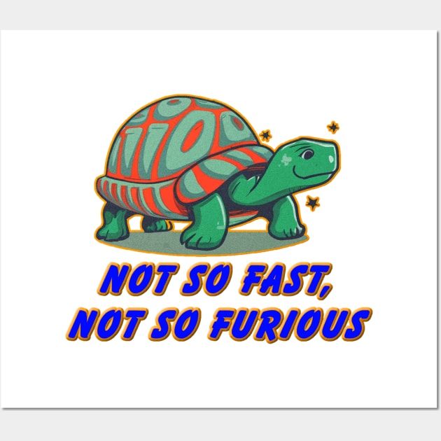 not so fast not so furious Wall Art by JnS Merch Store